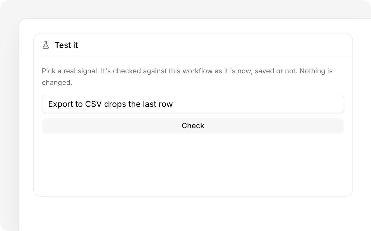 Test it on a real signal: It would run, type is Bug, customer tier is Enterprise